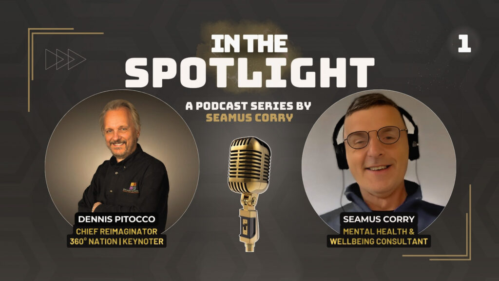 Seamus Corry and Dennis Pitocco in ‘In the Spotlight’ podcast series discussing mental health, wellbeing, and leadership.